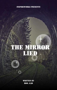The Mirror Lied