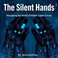 The Silent Hands Navigating the World of Hidden Cyber Forces
