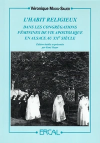 L’habit religieux dans les congrégations féminines de vie apostolique en Alsace au XXe siècle