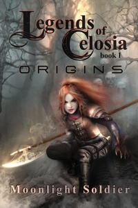  Moonlight Soldier - Legends of Celosia: Origins - Hellhound Saga, #1.