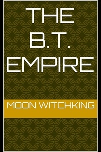  MoonWitchKing - The B.T. Empire.