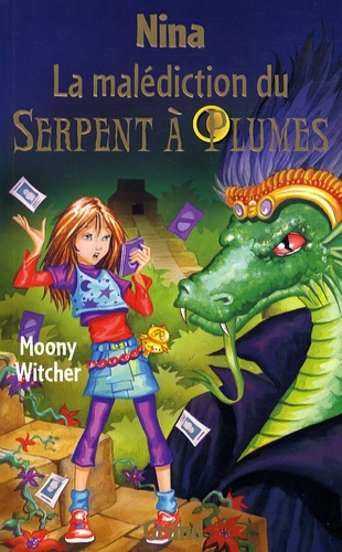 Moony Witcher - Nina Tome 3 : La malédiction du serpent à plumes.