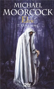 L'Epée noire ; Stormbringer ; Elric à la fin des temps