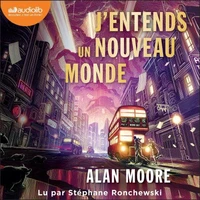 J'entends un nouveau monde -  par l'auteur de V pour Vendetta
