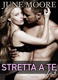 Stretta a te, vol. 1-3
