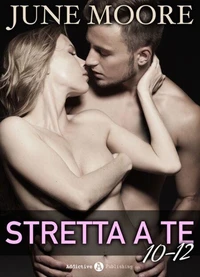 Stretta a te, vol. 10-12