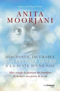 Diagnostic incurable mais revenue guérie à la suite d'une NDE