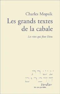 Les Grands Textes De La Cabale. Les Rites Qui Font Dieu