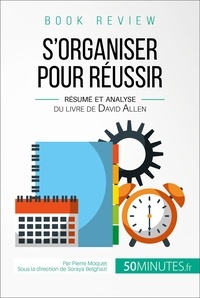 Moquet Pierre - Book Review  : Book review : S'organiser pour réussir - Résumé et analyse du livre de David Allen.