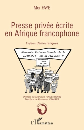 Mor Faye - Presse privée écrite en Afrique francophone - Enjeux démocratiques.