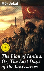 The Lion of Janina; Or, The Last Days of the Janissaries