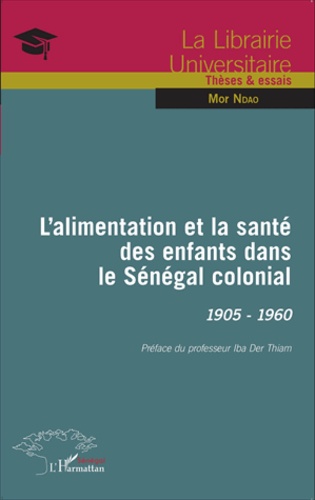 L'alimentation et la santé des enfants dans le Sénégal colonial, 1905-1960