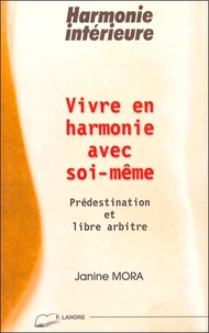 Vivre En Harmonie Avec Soi-Meme. Predestination Et Libre Arbitre