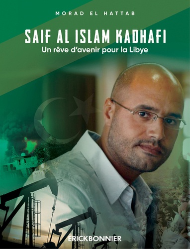 Saïf al Islam Kadhafi, un rêve d'avenir pour la Libye