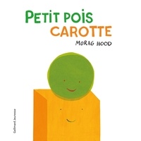 Morag Hood - Petit Pois Carotte.