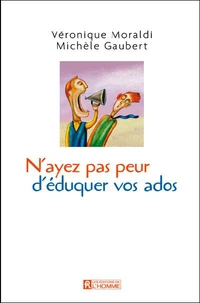 N'ayez pas peur d'éduquer vos ados...