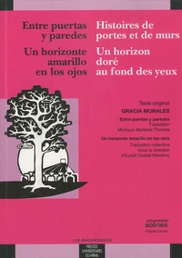 Entre puertas y paredes / Histoires de portes et de murs ; Un horizonte amarillo en los ojos / Un horizon doré au fond des yeux