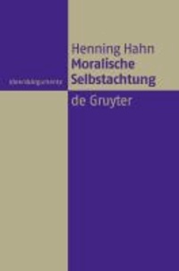 Moralische Selbstachtung - Zur Grundfigur einer sozialliberalen Gerechtigkeitstheorie.