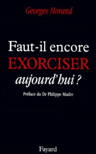 Faut-il encore exorciser aujourd'hui ?