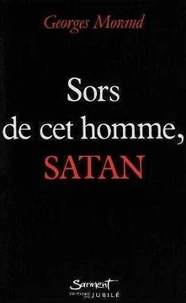 Sors de cet homme, Satan !