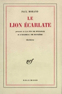 Le lion écarlate. précédé de La fin de Byzance. et d'Isabeau de Bavière
