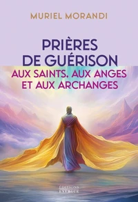 Prières de guérison aux saints, aux anges et aux archanges