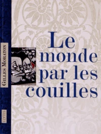 Le monde par les couilles