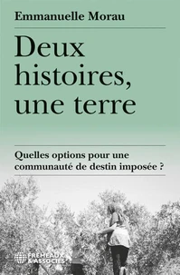 DEUX HISTOIRES, UNE TERRE - QUELLES OPTIONS POUR UNE COMMUNAUTÉ DE DESTIN IMPOSÉE ?