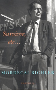 Mordecai Richler - Survivre, etc....