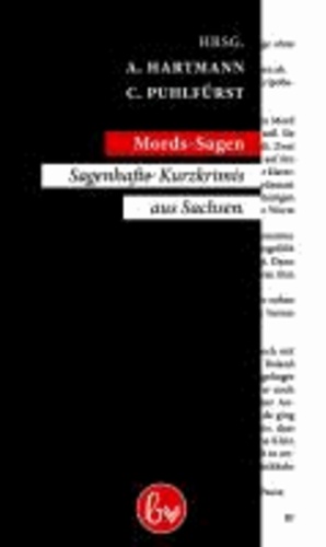 Mords-Sagen - Sagenhafte Kurzkrimis aus Sachsen.
