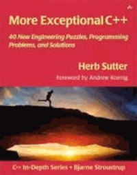 More Exceptional C++ - 40 New Engineering Puzzles, Programming Problems, and Solutions.