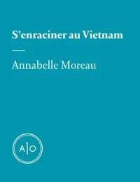 S’enraciner au Vietnam