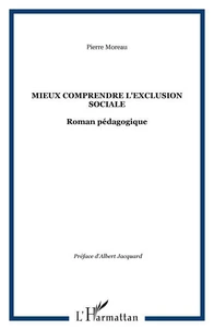 MIEUX COMPRENDRE L'EXCLUSION SOCIALE : ROMAN PEDAGOGIQUE
