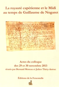 La royauté capétienne et le Midi au temps de Guillaume de Nogaret