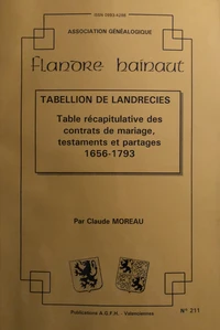 Tabellion de Landrecies : table récapitulative des contrats de mariage, testaments et partages, 1656 à 1793