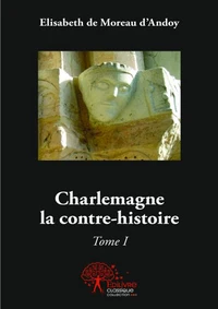 Charlemagne, la contre-histoire