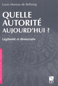 Quelle autorité aujourd'hui ? Légitimité et démocratie