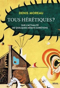 Tous hérétiques ?