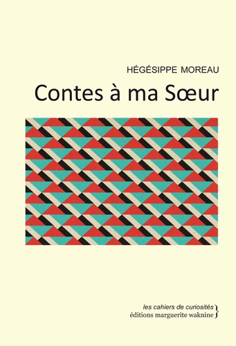 Moreau Hegesippe - Contes a Ma Soeur.