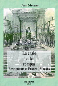 La Craie Et Le Compas. Enseignants Et Francs-Macons