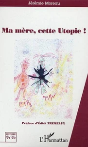 Ma mère, cette Utopie !