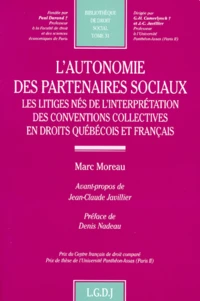 L'Autonomie Des Partenaires Sociaux. Les Litiges Nes De L'Interpretation Des Conventions Collectives En Droit Quebecois Et Francais