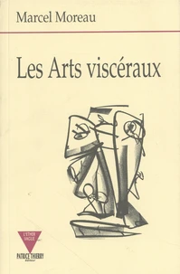 Les arts viscéraux