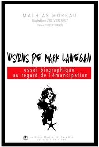 Moreau Mathias - Visions de Mark Lanegan, essai biographique au regard de l'émancipation.
