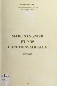 Marc Sangnier et nos Chrétiens sociaux, 1887-1987