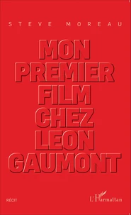 Mon premier film chez Léon Gaumont