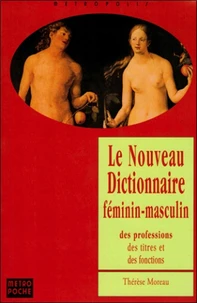 Le Nouveau Dictionnaire Feminin-Masculin Des Professions, Des Titres Et Des Fonctions. Edition 1999