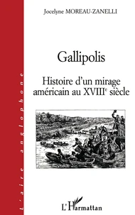 Gallipolis. Histoire D'Un Mirage Americain Au Xviiieme Siecle
