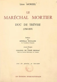 Le Maréchal Mortier, duc de Trévise (1768-1835)