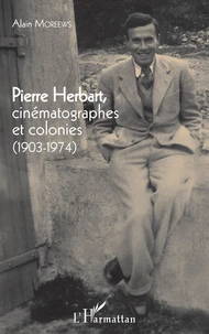 Pierre Herbart, cinématographes et colonies (1903-1974)